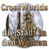 CrossWorlds: Die Stadt in den Wolken