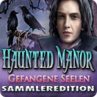 Haunted Manor: Gefangene Seelen Sammleredition