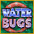 Water Bugs - versuchen Spiel kostenlos