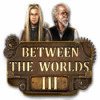 Between the Worlds III