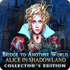 Free games download for PC - Bridge to Another World: Alice in Shadowland Collector's Edition