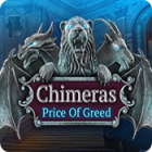 Chimeras: Price of Greed