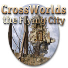 Downloadable games for PC - Crossworlds: The Flying City