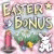 Easter Bonus