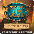 Myths of the World: Fire from the Deep Collector's Edition