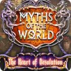 Myths of the World: The Heart of Desolation