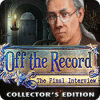 Off the Record: The Final Interview Collector's Edition