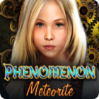 Phenomenon: Meteorite