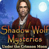 Shadow Wolf Mysteries: Under the Crimson Moon