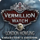 Vermillion Watch: London Howling Collector's Edition