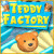 Teddy Factory -  el precio de compra bajo