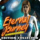 Eternal Journey: La Nouvelle Atlantide Edition Collector