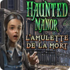 Haunted Manor: L'Amulette de la Mort