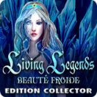 Living Legends: Beauté Froide. Edition Collector