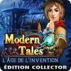 Modern Tales: L'Âge de l'Invention Éditon Collector