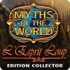 Myths of the World: L'Esprit Loup Edition Collector