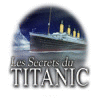 Les Secrets du Titanic