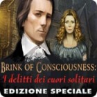 Brink of Consciousness: I delitti dei cuori solitari Edizione Speciale