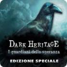 Dark Heritage: I guardiani della speranza Edizione Speciale