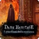 Dark Heritage: I guardiani della speranza