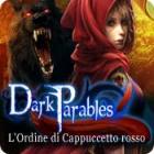 Dark Parables: L'Ordine di Cappuccetto rosso