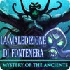 Mystery of the Ancients: La maledizione di Fontenera