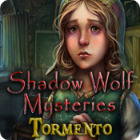 Shadow Wolf Mysteries: Tormento