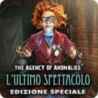 Agency of Anomalies: L'ultimo spettacolo Edizione Speciale