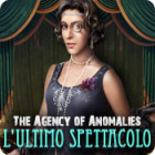 The Agency of Anomalies: L'ultimo spettacolo