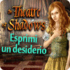 The Theatre of Shadows: Esprimi un desiderio