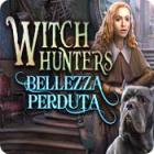 Witch Hunters: Bellezza perduta