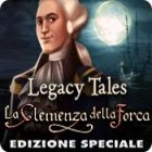 Legacy Tales: La Clemenza della Forca. Edizione Speciale