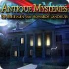 Antique Mysteries: De Geheimen van Howards Landhuis