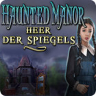 Haunted Manor: Heer der Spiegels