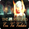 Time Mysteries: Een Ver Verleden