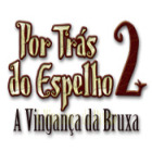 Por Trás do Espelho 2: A Vingança da Bruxa