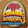 Cooking Academy 3: A Receita do Sucesso