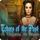 Echoes of the Past: A Vingança da Bruxa