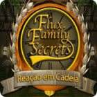 Flux Family Secrets: Reação em Cadeia