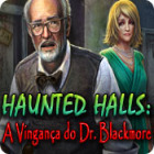 Haunted Halls: A Vingança do Dr. Blackmore