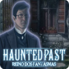 Haunted Past: Reino dos Fantasmas