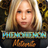 Phenomenon: Meteorito