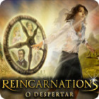 Reincarnations: O Despertar