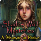 Shadow Wolf Mysteries: A Maldição da Família