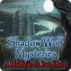 Shadow Wolf Mysteries: A Maldição da Lua Cheia