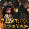 Tales of Terror: Crepúsculo Vermelho