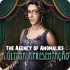 The Agency of Anomalies: The Last Performance