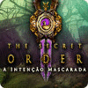 The Secret Order: A Intenção Mascarada