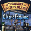 The Treasures of Mystery Island: O Navio Fantasma