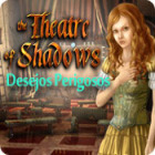 Theatre of Shadows: Desejos Perigosos